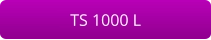 TS 1000 L