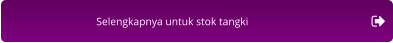 Selengkapnya untuk stok tangki