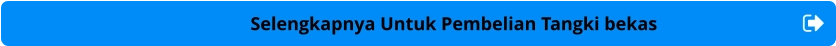 Selengkapnya Untuk Pembelian Tangki bekas