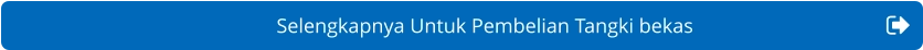 Selengkapnya Untuk Pembelian Tangki bekas