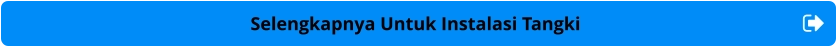 Selengkapnya Untuk Instalasi Tangki